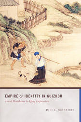 Professor Jodi Weinstein's book: Empire and Identity in Guizhou: Local Resistance to Qing Expansion