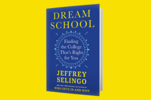 Photo of book cover: Dream School: Finding the College That's Right for You by Jeffrey Selingo